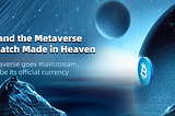 Crypto and the Metaverse Form a Perfect Match