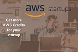 AWS How You Can Get More AWS Credits for Your Startup