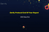 Derify Protocol End Of Year Report: 2022 Deep Dive