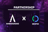 AmbassaDAO X Dexfin Join Forces: Exciting Ambassador Event on Zealy