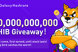 Galaxy Hashrate 10,000,000,000 SHIB Giveaway！