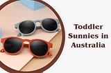 Toddler Sunnies: Protecting Your Little One’s Eyes in Style