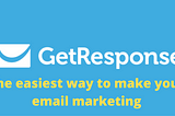 Easiest way to make your email marketing- Getresponse