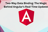 Two-Way Data Binding Between Components with Signals in Angular 17.