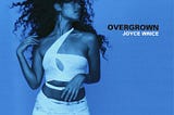 Joyce Wrice’s Debut Album is ‘Overgrown’ w/ Harmonious Understanding of Emotion