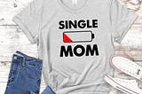 Single Mom Shirt StirTshirt