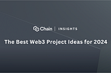 The Best Web3 Project Ideas for 2024