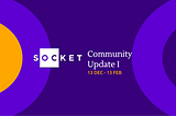 Socket Community Update #1