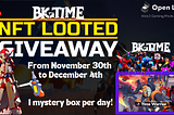 BIGTIME NFT GIVEAWAY | 1 MYSTERY BOX PER DAY
