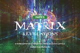 Matrix Revelations — quinta parte