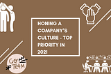 Honing a company’s culture — a top priority in 2021