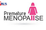 Premature Menopause — A Rasing Concern Among Indian Youth
