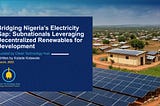 Bridging Nigeria’s Electricity Gap: Subnationals Leveraging Decentralized Renewables for…