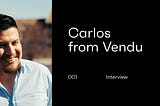 Interview with Carlos from Vendu