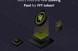 💥 A NEW STAKING POOL FOR FFT TOKEN 💥