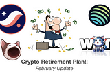 Crypto Retirement Plan: February Update