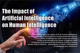 The Impact of Artificial Intelligence on Human Intelligence