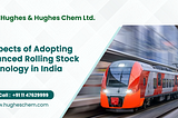 Prospects of Adopting Advanced Rolling Stock Technology in India