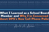 What I Learned as a School Board Member — and Why I’m Concerned About DPS’s New Cell Phone Policy