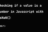 Checking if a value is a number in Javascript with isNaN()