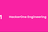 HackerOne Engineering
