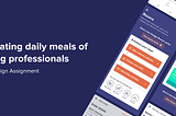 Automating food delivery for working professionals — UX /UI Case study