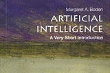 Artificial Intelligence A very short introduction by Boden, Margaret A. Book Review