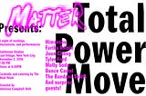 Matter Studios Presents: ‘Total Power Move’