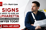 5 Signs You Need to Hire an Alpharetta Workers Compensation Lawyer Today