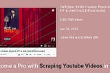 How to Become a Pro with Scraping Youtube Videos in 3 minutes