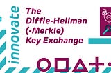 The Diffie-Hellman(-Merkle) Key Exchange