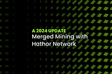 Merged Mining with Hathor Network: A 2024 Update