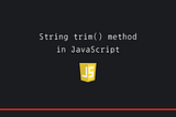 How do you trim a word in JavaScript?