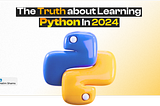 The Truth About Learning Python in 2024