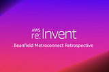 AWS re:Invent 2018 Retrospective