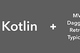 Kotlin + MVP + Dagger 2 + Retrofit = Sample Android Application