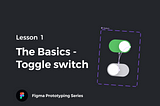 Feature Image, Lesson one, Figma Prototyping Series