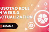 Fusotao Role in Web3.0 Actualization