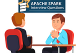 10 Questions you can expect in Spark Interview