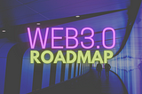 Roadmap To Becoming A Web 3.0 Developer