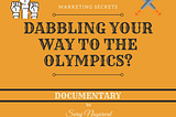 Dabbling Your Way To The Olympics?