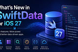 What’s New in SwiftData for iOS 27