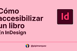 Cómo accesibilizar un libro en Adobe inDesign