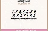 Teacher Shirt, Teacher Friends, Teacher Best Friends, Teacher Gift, SVG PNG DXF