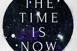 My first book, The Time Is Now: a Guide to Honor Your Time on Earth, has been published!