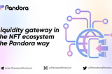 Liquidity gateway in the NFT ecosystem —the Pandora way