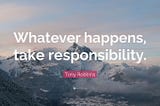 Take Responsibility: The Power to Change Your Life: