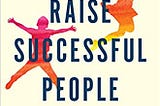 Nuggets of wisdom from the best-selling parenting book, “How To Raise Successful People” by Esther…