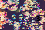 Bubbles — part 3