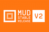 MUD V2 穩定版正式發佈